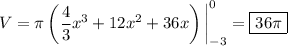V=\pi\left(\dfrac43x^3+12x^2+36x\right)\bigg|_{-3}^0=\boxed{36\pi}