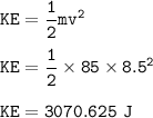 \tt KE=\dfrac{1}{2}mv^2\\\\KE=\dfrac{1}{2}\times 85\times 8.5^2\\\\KE=3070.625~J