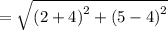 =\sqrt{\left(2+4\right)^2+\left(5-4\right)^2}