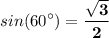 \displaystyle sin(60^{\circ}) = \mathbf{\frac{\sqrt{3} }{2}}
