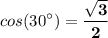 \displaystyle cos(30^{\circ}) = \mathbf{\frac{\sqrt{3} }{2}}