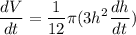 \displaystyle \frac{dV}{dt}=\frac{1}{12}\pi(3h^2\frac{dh}{dt})