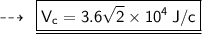 \dashrightarrow\:\: \underline{\boxed{\sf{V_{c} =3.6\sqrt{2} \times  {10}^{4}  \: J /c }}}