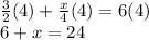 \frac{3}{2}(4)+\frac{x}{4}(4)=6(4)\\6+x=24