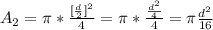 A_2 = \pi *  \frac{[\frac{d}{2} ]^2}{4}  =  \pi *  \frac{\frac{d^2}{4} }{4} = \pi \frac{d^2}{16}