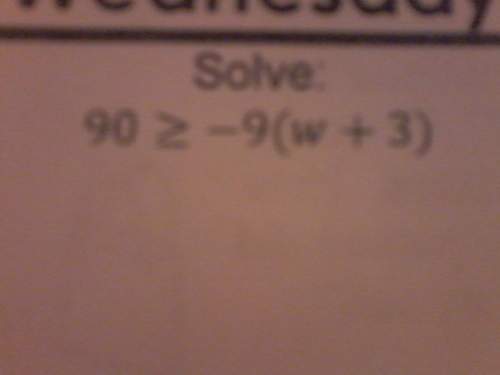 Solve: 90 is greater than or equal to -9(w+3)