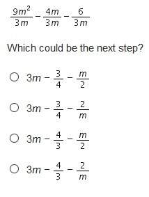 The first step when dividing 9m2 − 4m − 6 by 3m is shown. which could be the next step?
