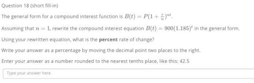 Assuming that n 1 , rewrite the compound interest equation b t 900 1.185 t in the general form.