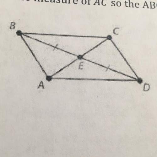 Ed. given the ec = 8.4 cm, what is the measure of ac so the abcd abcd is a quadrilateral with