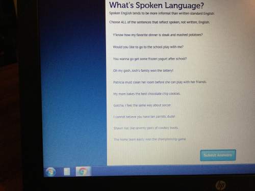 Can anyone me with this have to choose all of the sentences that reflect spoken not written english