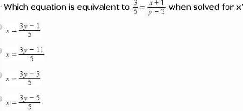 Which equation is equivalent to 3/5 = x+1/y-2 when solved for x?