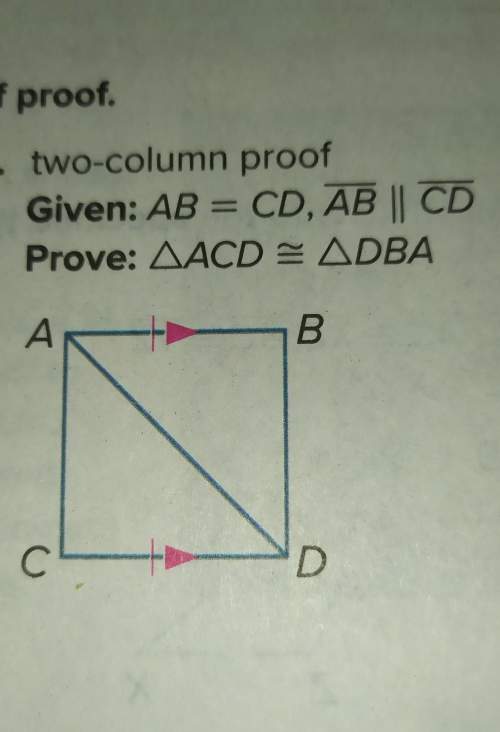 Two-column proof given: ab= cd, ab|| cd. prove: ( tri.) acd= (tri.) dbashould be solve
