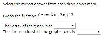 Select the correct answer from each drop-down menu. graph the function . the vertex of t