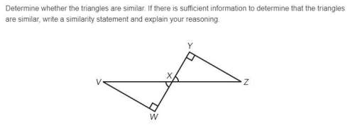 Determine whether the triangles are similar. if there is sufficient information to determine that th