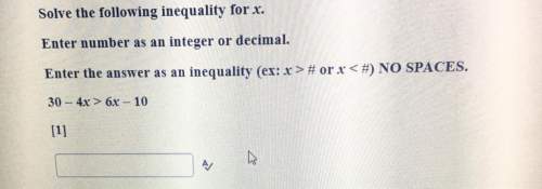 Enter number as an integer or decimal. enter the answer as an inequality (ex: x &gt; # or x &amp;