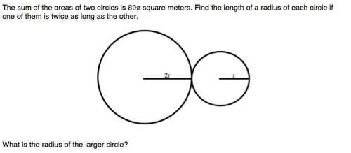 The sum of the areas of two circles is 80π square meters. find the length of a radius of each circle