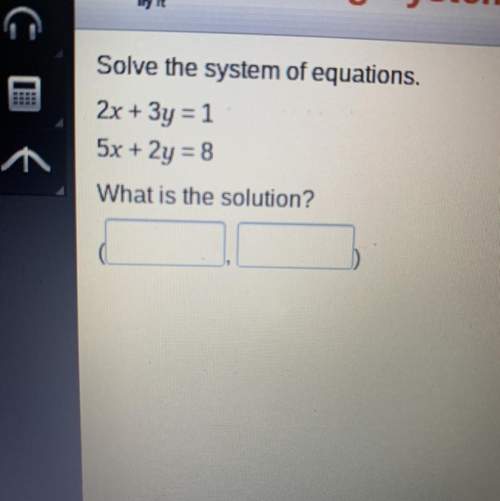 Solve it he system of equations. 2x + 3y = 1. 5x + 2y = 8 what is the solution?