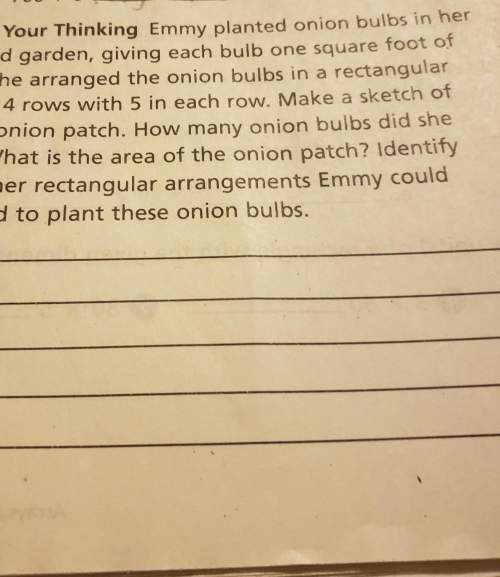 Emmy planted onion bulbs in her backyard garden, giving each bulb one square foot of space. she arra