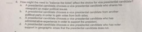How might the need to “balance the ticket” affect the choice of the vice president candidate?&lt;