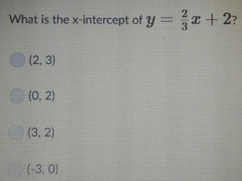 What is a x intercept of y=2/3 +2?