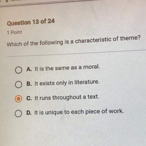 Which of the following is a characteristic of theme? i think it might be c, but i’m not entirely su