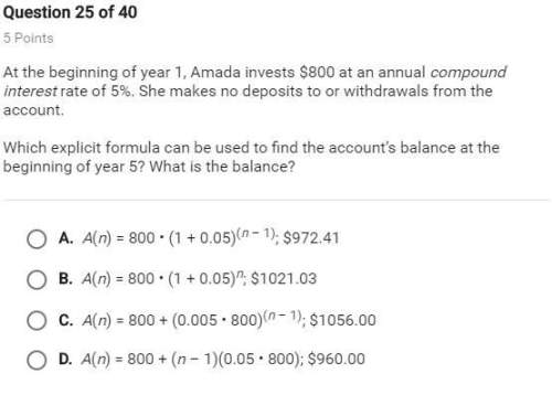 At the beginning of year 1, amanda invests $800 at an annual compound interest rate of 5%. she makes