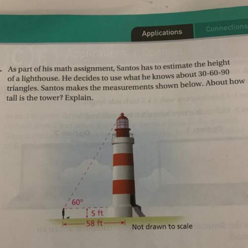 5. as part of his math assignment. santos has to estimate the height of a lighthouse. he decid