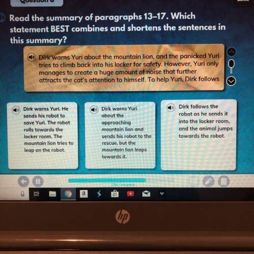 Read the summary of paragraphs 13-17. which statement best combines and shortens the sentences in th