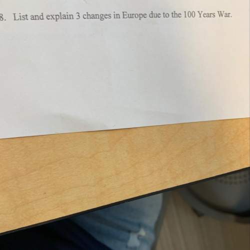 List and explain 3 changes in europe due to the 100 years war