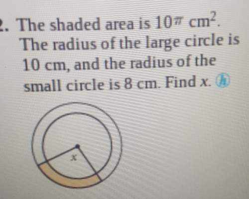 The shaded area is 10pi cm squared. the radius of the large circle is 10 cm and the radius of the sm