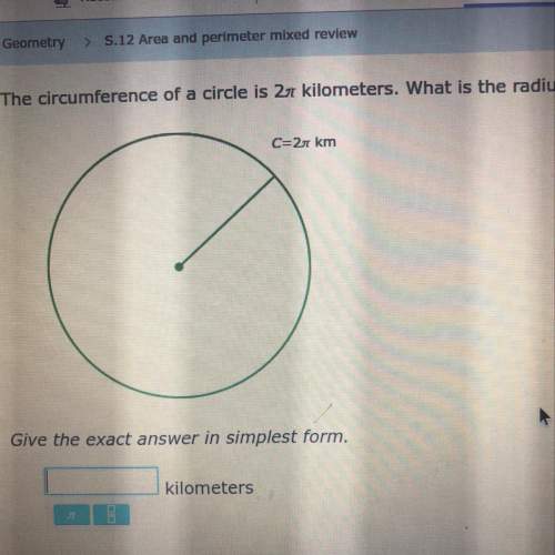 The circumference of a circle is 2 pie kilometers. what is the radius?