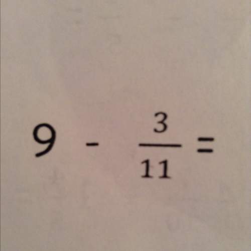 How do i subtract nine minus three elevenths it doesn't make sense i just don't understand they di