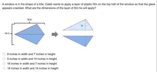 Awindow is in the shape of a kite. caleb wants to apply a layer of plastic film on the top half of t