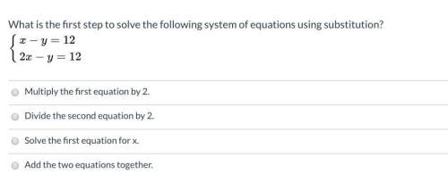 30 points! what is the first step to solve the following system of equations using substitution?