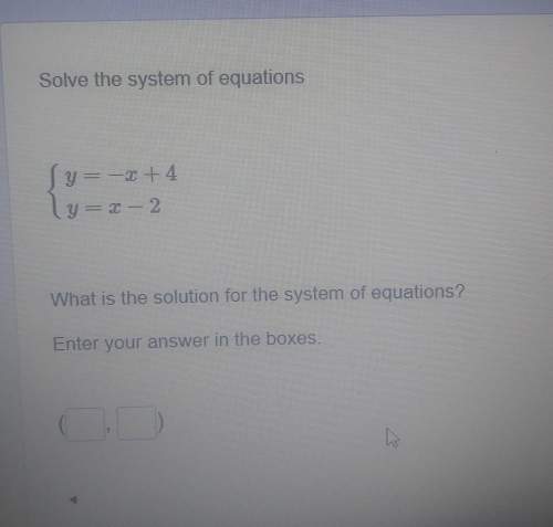 Solve the system of equations{y = -x + 4{y = x – 2what is the solution for the sys