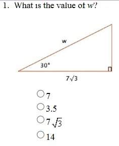 1. what is the value of w? 7, 3.5, 7(sqrt)of 3, 14