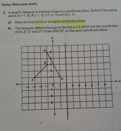 Did i draw the line x=2 correctly? and how do i do b? what does it mean by reflect it in line x=2?