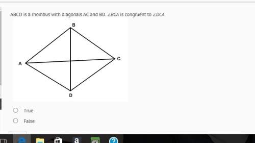 Abcd is a rhombus with diagonals ac and bd. bca is congruent to dca true or false?