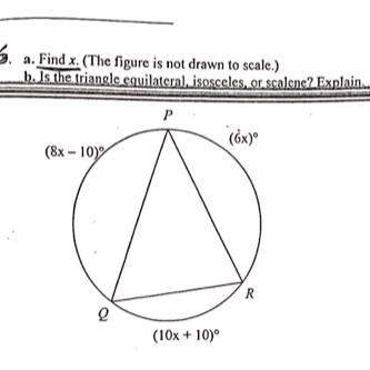 Find x.  is the triangle equilateral, isosceles, or scalene? explain