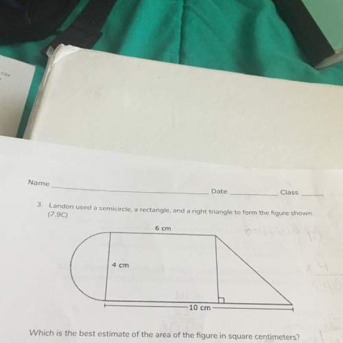 Landon used a semicircle, a rectangle, and a right triangle to form the figure below. which is the b