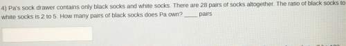 4) pas sock drawer contains only black socks and white socks. there are 28 pairs of socks altogether