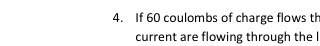 If 60 coulombs of charge flows through a lightbulb every minute, then how many amperes of current ar