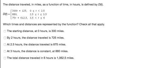 The distance traveled, in miles, as a function of time, in hours, is defined by d(t).  d