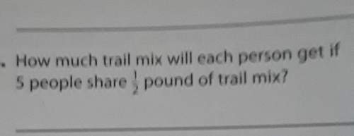 How much trail mix will each person get if 5 people share 1/2 pound of trail mix ?