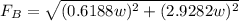 $F_B= \sqrt{(0.6188w)^2+(2.9282w)^2}$