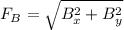 $F_B= \sqrt{B_x^2+B_y^2}$