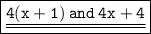 \boxed{ \underline{ \underline { \bold{  \tt{4(x + 1) \: and \: 4x + 4}}}}}