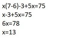 Pllllllzzzzzzz heeelllppp meeee solve the equation x(7-6)-3+5x=75