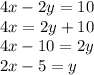 4x-2y=10\\4x=2y+10\\4x-10=2y\\2x-5=y