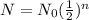 N=N_0(\frac{1}{2})^n